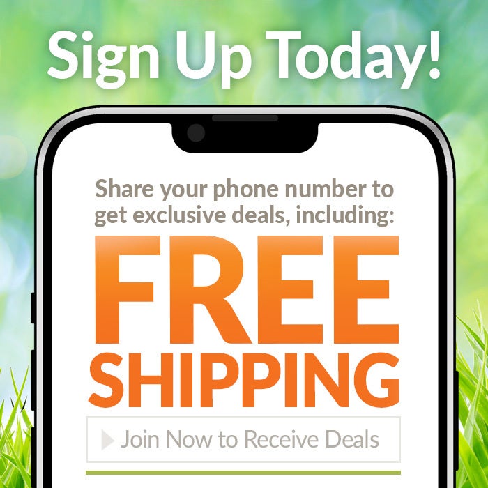 Sign Up for Mobile Text Messages and Get Free Shipping on Your Next Order - Learn More